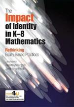 The Impact of Identity in K-8 Mathematics: Rethinking  Equity-Based Practices