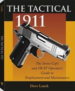 The Tactical 1911: The Street Cop's and SWAT Operator's Guide to Employment and Maintenance