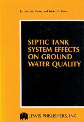 Septic Tank System Effects on Ground Water Quality - Larry W. Canter,Robert C. Knox - cover