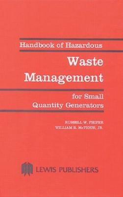 Handbook of Hazardous Waste Management for Small Quantity Generators - Russell W. Phifer - cover