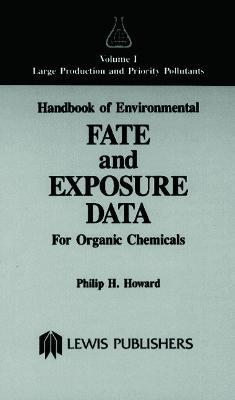 Handbook of Environmental Fate and Exposure Data for Organic Chemicals, Volume I - Philip H. Howard - cover