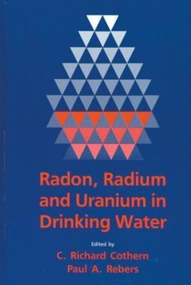 Radon, Radium, and Uranium in Drinking Water - C. Richard Cothern - cover