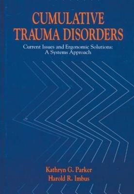 Cumulative Trauma Disorders: Current Issues and Ergonomic Solutions - Kathryn G. Parker - cover