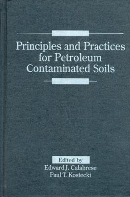 Principles and Practices for Petroleum Contaminated Soils - Edward J. Calabrese,Paul T. Kostecki - cover