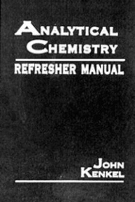 Analytical Chemistry Refresher Manual - John Kenkel - cover