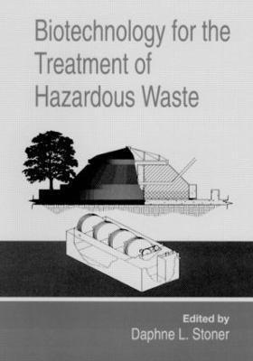 Biotechnology for the Treatment of Hazardous Waste - Daphne L. Stoner - cover
