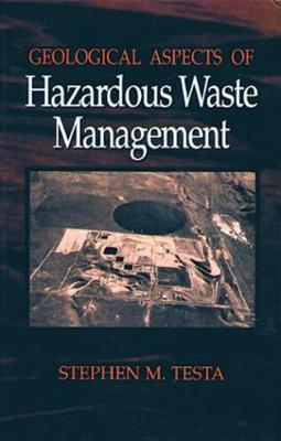 Geological Aspects of Hazardous Waste Management - Stephen M. Testa - cover