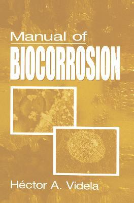 Manual of Biocorrosion - Hector A. Videla - cover