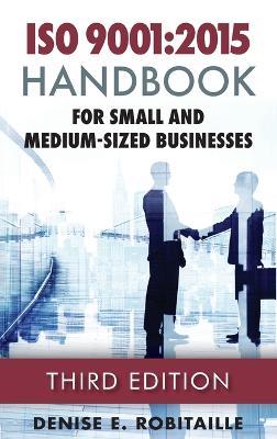 ISO 9001: 2015 Handbook for Small and Medium-Sized Businesses - Denise E Robitaille - cover