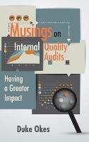 Musings on Internal Quality Audits: Having a Greater Impact - Duke Okes - cover
