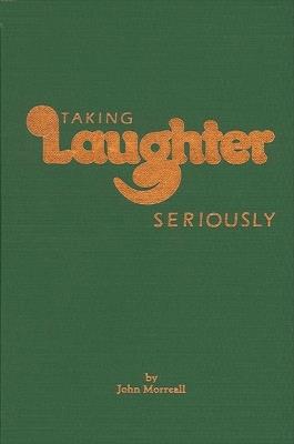 Taking Laughter Seriously - John Morreall - cover