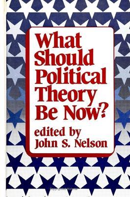 What Should Political Theory Be Now? - cover