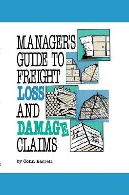 Manager's Guide to Freight Loss and Damage Claims - Colin Barrett - cover