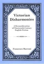 Victorian Disharmonies: A Reconsideration of Nineteenth-Century English Fiction