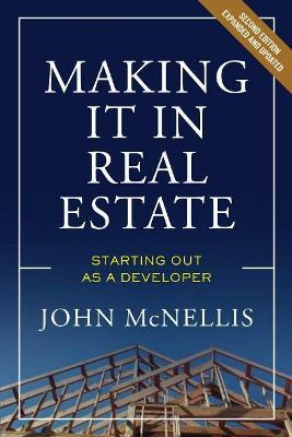 Making it in Real Estate: Starting Out as a Developer - John McNellis - cover