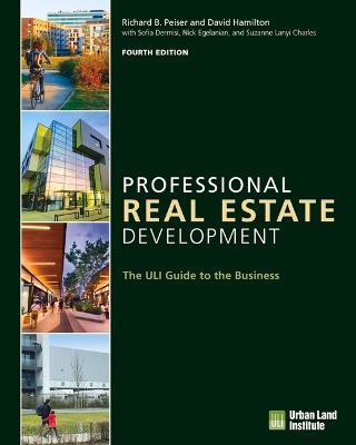 Professional Real Estate Development: The ULI Guide to the Business - Suzanne Lanyi Charles,Richard B. Peiser,Nick Egelanian - cover