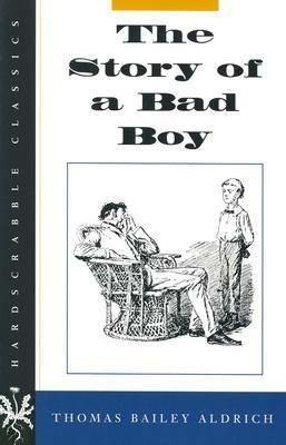 The Story of a Bad Boy - Thomas Bailey Aldrich - cover