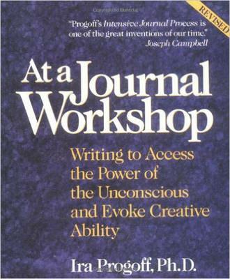 At a Journal Workshop: Writing to Access the Power of the Unconscious and Evoke Creative Ability - Ira Progoff - cover