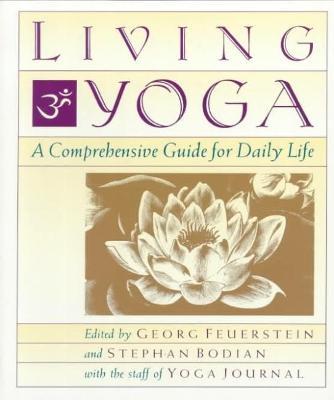 Living Yoga: A Comprehensive Guide for Daily Life - Georg Feuerstein,Stephan Bodian - cover