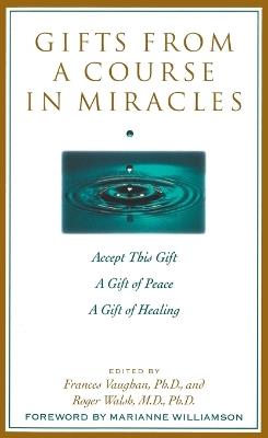 Gifts from a Course in Miracles: Accept This Gift, A Gift of Peace, A Gift of Healing - Frances Vaughan - cover