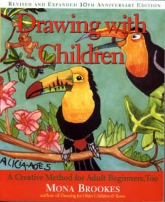 Drawing with Children: A Creative Method for Adult Beginners, Too - Mona Brookes - cover