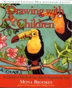 Drawing with Children: A Creative Method for Adult Beginners, Too