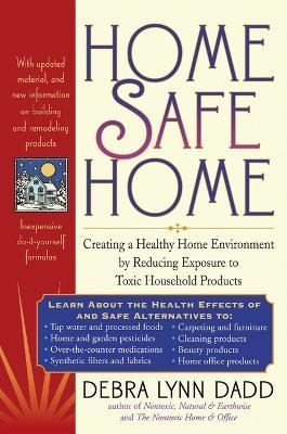 Home Safe Home: Toxic Natural and Earthwise - Debra L. Dadd - cover