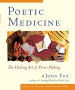 Poetic Medicine: The Healing Art of Poem Making