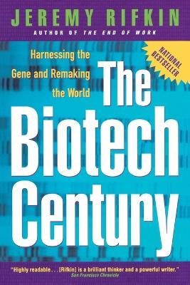 Biotech Century: Harnessing the Gene and Remaking the World - Jeremy Rifkin - cover