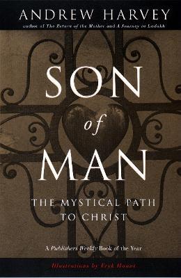 Son of Man: The Mystical Path of Christ - Andrew Harvey - cover