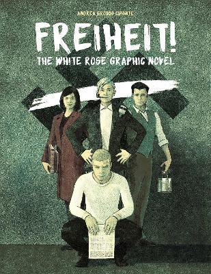 Freiheit!: The White Rose Graphic Novel - Andrea Grosso Ciponte - cover