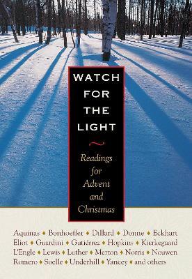 Watch for the Light: Readings for Advent and Christmas - Dietrich Bonhoeffer,Annie Dillard,Thomas Merton - cover