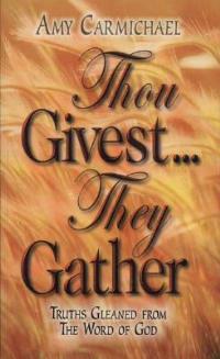 Thou Givest, They Gather - Amy Carmichael - cover