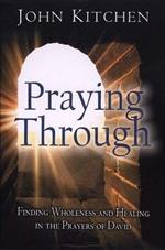Praying Through: Finding Wholeness and Healing in the Prayers of David