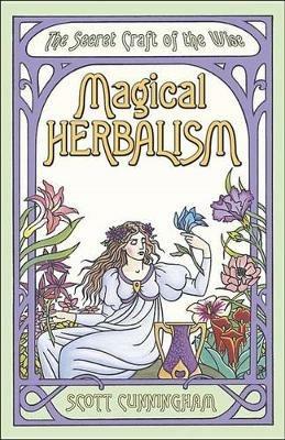 Magical Herbalism: The Secret Craft of the Wise - Scott Cunningham - cover