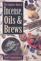 The Complete Book of Incense, Oils and Brews - Scott Cunningham - cover