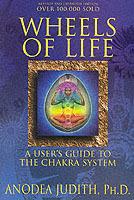 Wheels of Life: User's Guide to the Chakra System
