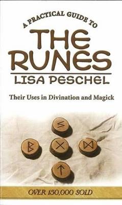 A Practical Guide to the Runes: Their Uses in Divination and Magick - Lisa Peschel - cover