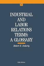 Industrial and Labor Relations Terms: A Glossary