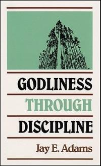 Godliness through Discipline - J. E. Adams - cover