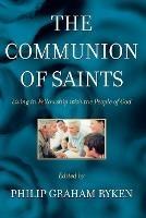 Communion of Saints Living in Fellowship - Ryken P - cover