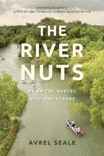 The River Nuts: Down the Nueces with One Stroke