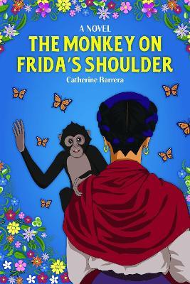 The Monkey on Frida's Shoulder - Catherine Barrera - cover