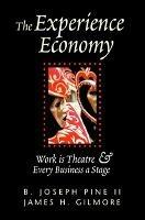 The Experience Economy: Work Is Theater & Every Business a Stage - B. Joseph Pine II,James H. Gilmore - cover