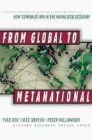 From Global to Metanational: How Companies Win in the Knowledge Economy - Yves L. Doz,Jose Santos,Peter Williamson - cover