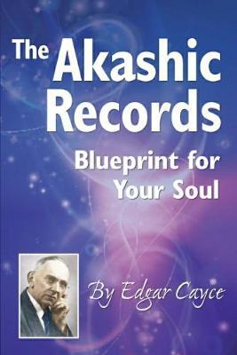 The Akashic Records: Blueprint for Your Soul - Edgar Cayce - cover