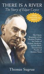 The Story of Edgar Cayce: There is a River...