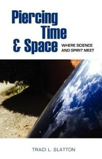 Piercing Time and Space - Traci Slatton - cover