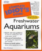 Complete Idiot's Guide to Setting up a Freshwater Aquarium