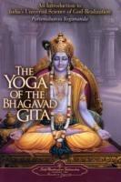 The Yoga of the Bhagavad Gita: An Introduction to India's Universal Science of God-Realization - Paramahansa Yogananda - cover